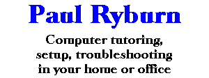 Computer tutoring, setup, troubleshooting in your home or office